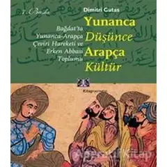 Yunanca Düşünce Arapça Kültür - Dimitri Gutas - Kitap Yayınevi