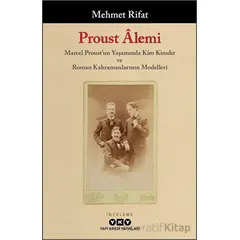 Proust Alemi / Marcel Proustun Yaşamında Kim Kimdir ve Roman Kahramanlarının Modelleri