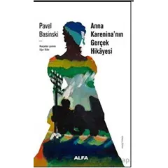 Anna Karaninanın Gerçek Öyküsü - Pavel Basinski - Alfa Yayınları