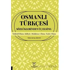 Osmanlı Türkçesi Sözlüklerinden Üç Elsine: Tuhfetü’l-Elsine, Külliyât-ı Mukaleme-i Elsine, Vesile-i