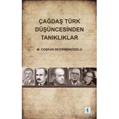 Çağdaş Türk Düşüncesinden Tanıklıklar - M. Coşkun Değirmencioğlu - Aktif Düşünce Yayınları