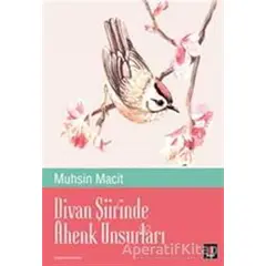 Divan Şiirinde Ahenk Unsurları - Muhsin Macit - Kapı Yayınları