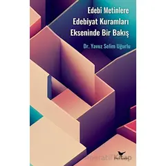 Edebî Metinlere Edebiyat Kuramları Ekseninde Bir Bakış - Yavuz Selim Uğurlu - Günce Yayınları