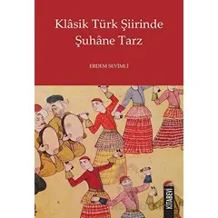 Klasik Türk Şiirinde Şuhane Tarz - Erdem Sevimli - Kitabevi Yayınları