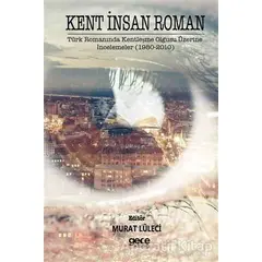 Kent İnsan Roman - Murat Lüleci - Gece Kitaplığı