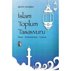 İslam Toplum Tasavvuru - Ergün Yıldırım - İz Yayıncılık