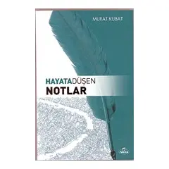 Hayata Düşen Notlar - Murat Kubat - Ravza Yayınları