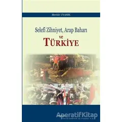 Selefi Zihniyet Arap Baharı ve Türkiye - Mevlüt Uyanık - Araştırma Yayınları