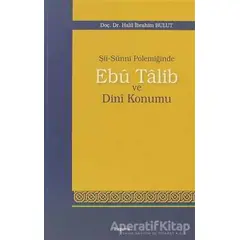 Şii-Sunni Polemiğinde Ebu Talib ve Dini Konumu - Halil İbrahim Bulut - Araştırma Yayınları