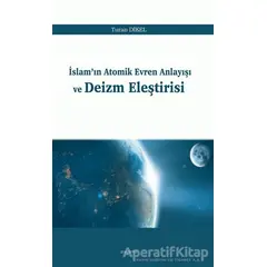 İslamın Atomik Evren Anlayışı ve Deizm Eleştirisi - Turan Dikel - Araştırma Yayınları