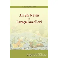 Ali Şir Nevai ve Farsça Gazelleri - A. Hilal Kalkandelen - Araştırma Yayınları