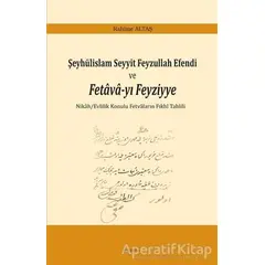 Şeyhülislam Seyyit Feyzullah Efendi ve Fetava-yı Feyziyye - Rahime Altaş - Araştırma Yayınları