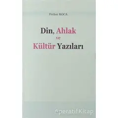 Din, Ahlak ve Kültür Yazıları - Ferhat Koca - Araştırma Yayınları