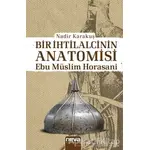 Bir İhtilalcinin Anatomisi - Ebu Müslim Horasani - Nadir Karakuş - Neva Yayınları