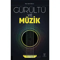 Gürültü ve Müzik - İlhan Sami Özulu - Akademisyen Kitabevi