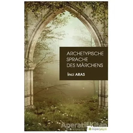 Archetypische Sprache Des Marchens - İnci Aras - Hiperlink Yayınları