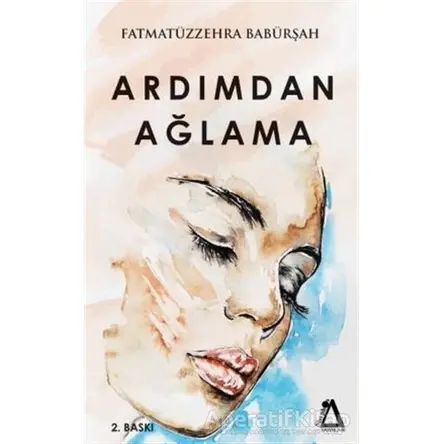 Ardımdan Ağlama - Fatmatüzzehra Babürşah - Sisyphos Yayınları