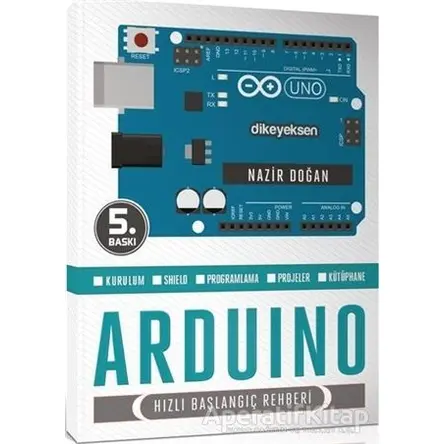 Arduino Hızlı Başlangıç Rehberi - Nazır Doğan - Dikeyeksen Yayın Dağıtım