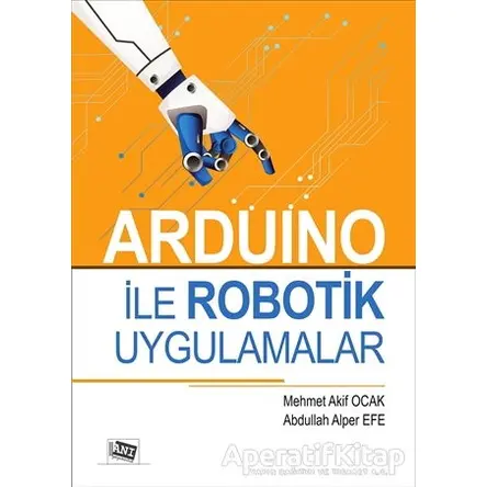 Arduino İle Robotik Uygulamalar - Abdullah Alper Efe - Anı Yayıncılık