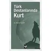 Türk Destanlarında Kurt - Berna Kolot - Arı Sanat Yayınevi