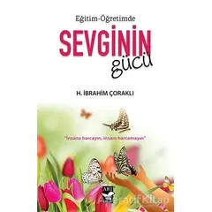 Eğitim - Öğretimde Sevginin Gücü - H. İbrahim Çoraklı - Arı Sanat Yayınevi