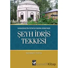Karadenizin Fethi ve İskanı Sürecinde Şeyh İdris Tekkesi - Mehmet Fatsa - Arı Sanat Yayınevi