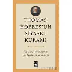 Thomas Hobbes’un Siyaset Kuramı - Osman Elmalı - Arı Sanat Yayınevi