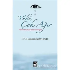 Yükü Çok Ağır - Sevim Koyunoğlu - Arı Sanat Yayınevi