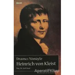 Dramcı Yönüyle Heinrich Von Kleist - Arif Ünal - Nüve Kültür Merkezi