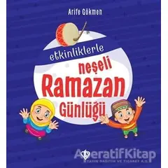 Etkinliklerle Neşeli Ramazan Günlüğü - Arife Gökmen - Türkiye Diyanet Vakfı Yayınları