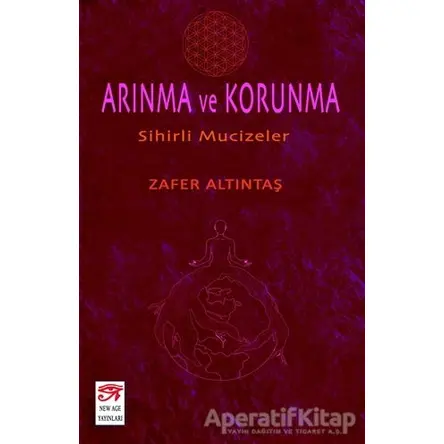 Arınma Ve Korunma - Zafer Altıntaş - New Age Yayınları