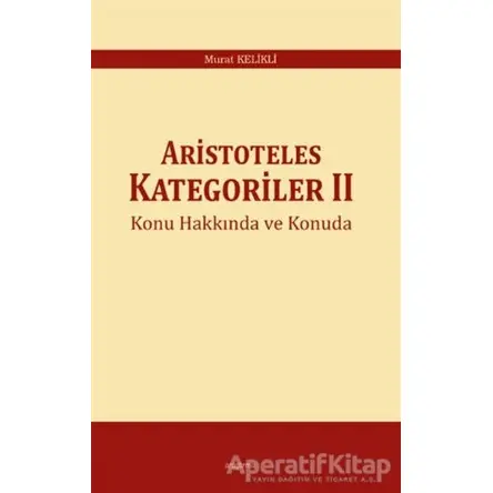 Aristoteles Kategoriler 2 - Murat Kelikli - Araştırma Yayınları