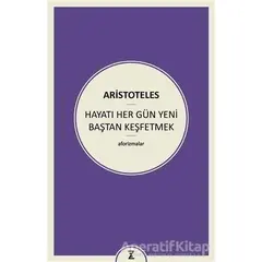 Hayatı Her Gün Yeni Baştan Keşfetmek - Aristoteles - Zeplin Kitap