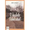 Vuslata Yolculuk - Ahmet Karakaya - Ark Kitapları