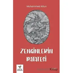 Zenginlerin Patatesi - Muhammed Altun - Ark Kitapları