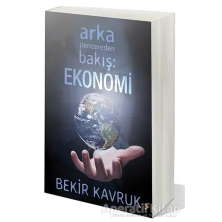 Arka Pencereden Bakış: Ekonomi - Bekir Kavruk - Cinius Yayınları