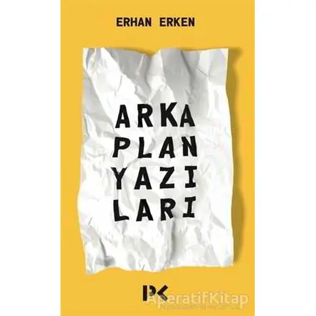 Arka Plan Yazıları - Erhan Erken - Profil Kitap