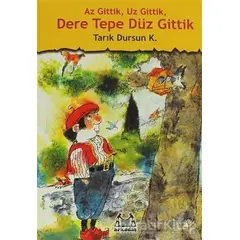 Az Gittik, Uz Gittik, Dere Tepe Düz Gittik - Tarık Dursun K. - Arkadaş Yayınları