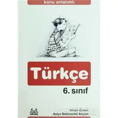 Konu Anlatımlı Türkçe 6. Sınıf - Nihan Özkan - Arkadaş Yayınları