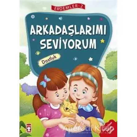 Arkadaşlarımı Seviyorum - Dostluk - Erdemler Serisi 2 - Necla Saydam - Timaş Çocuk