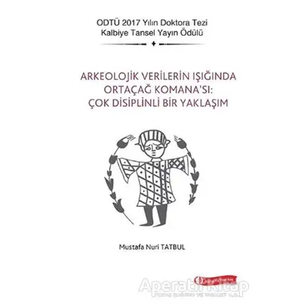 Arkeolojik Verilerin Işığında Ortaçağ Komana’sı: Çok Disiplinli Bir Yaklaşım