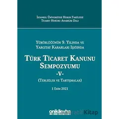 Yürürlüğünün 9. Yılında ve Yargıtay Kararları Işığında Türk Ticaret Kanunu Sempozyumu-5