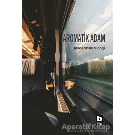 Aromatik Adam - Anooshirvan Miandji - Bilgi Yayınevi