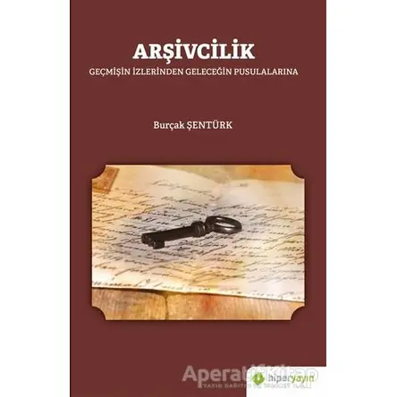 Arşivcilik - Burçak Şentürk - Hiperlink Yayınları
