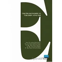 Üretim Ekonomisi ve Üretimin Yönetimi - Arslan Zafer Gürler - Nobel Akademik Yayıncılık
