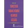 Türkçe’deki Yabancı Kökenli Kelimeler Sözlüğü - Gökdal Okay - Art Basın Yayın Hizmetleri