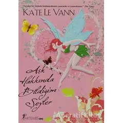 Aşk Hakkında Bildiğim Şeyler - Kate Le Vann - Artemis Yayınları