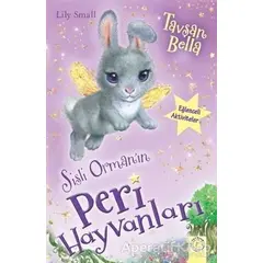 Sisli Ormanın Peri Hayvanları - Tavşan Bella - Lıly Small - Artemis Yayınları