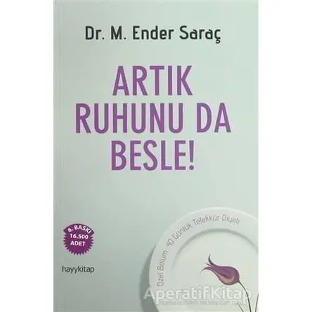 Artık Ruhunu da Besle! - Ender Saraç - Hayykitap