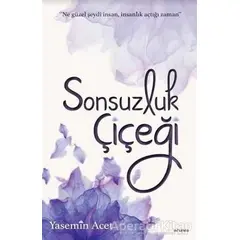 Sonsuzluk Çiçeği - Yasemin Acet - Arunas Yayıncılık